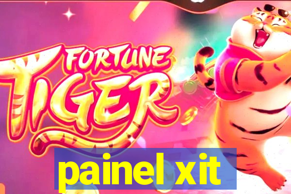 painel xit